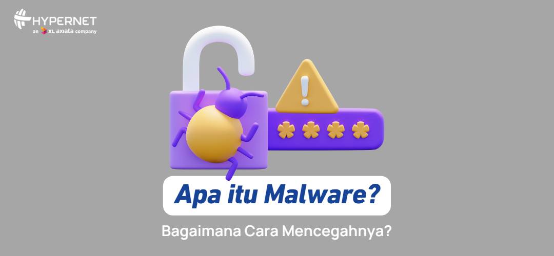 Apa itu Malware dan Bagaimana Cara Mencegahnya