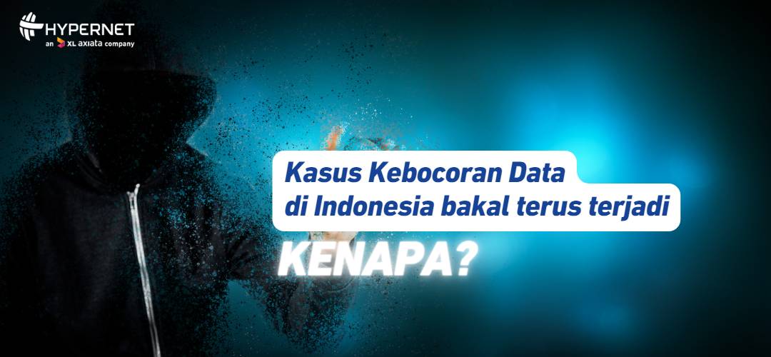 Kasus Kebocoran Data di Indonesia bakal Terus Terjadi, Kenapa_