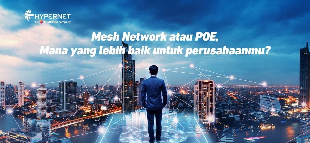 Mesh Network vs POE, Mana yang lebih baik untuk perusahaanmu